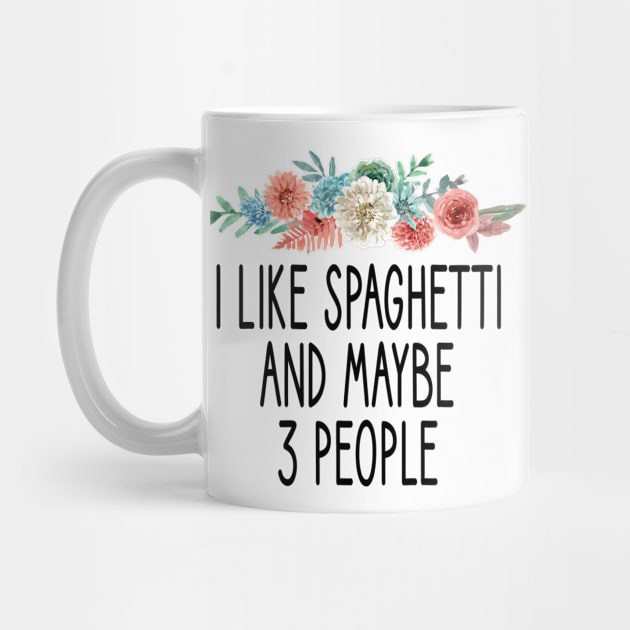 i like spaghetti and maybe 3 people : Funny Spaghetti foodie gifts for men graphic tees for women / italian food gifts for womens , pasta lovers floral style idea design by First look